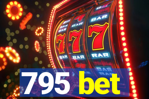 795 bet